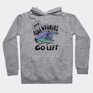 Adventurers Go Left Hoodie